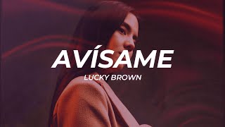 Lucky Brown - AVÍSAME (Letra/Lyrics)