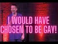 I would have chosen to be gay  rob oreilly  standup comedy