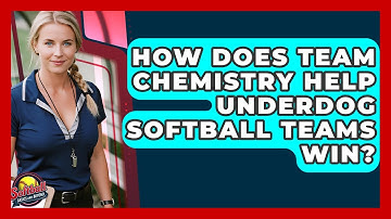 How Does Team Chemistry Help Underdog Softball Teams Win? - Softball Basics and Beyond