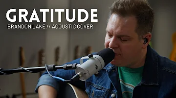 Gratitude - Brandon Lake - Acoustic cover