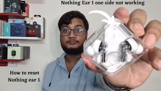 Nothing ear 1 one side not working/ charging | How to reset nothing ear 1