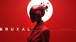 BLOOM — KRUXAL —  Melodic Techno Original Mix