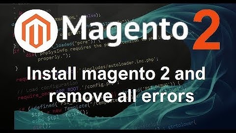 Magento 2 Tutorial #1 Install magento 2 and remove all errors