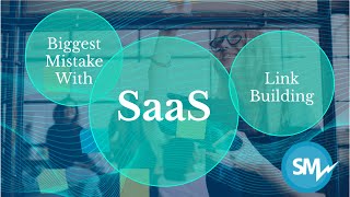Software As A Service SEO | Biggest Mistake With SaaS Link Building