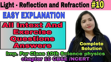 #10 | All Intext And Exercise Questions And Answers | Light Reflection And Refraction 10 | Easy Expl