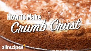 How to Make a Crumb Crust | You Can Cook That| Allrecipes.com