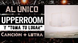 Al Único (Live) - UPPERROOM y TOMA TU LUGAR (Canción + letra)