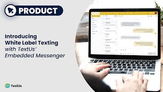 Introducing White Label Texting with TextUs’ Embedded Messenger