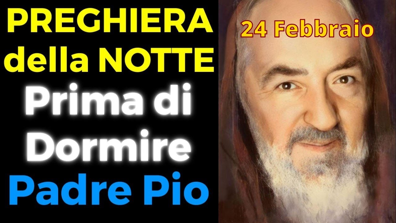 Preghiera della NOTTE PRIMA DI DORMIRE | Preghiera a Padre Pio (24 Febbraio)
