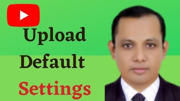 How To Default Upload Settings on YouTube// YouTube Upload Default Settings Bangla 2021