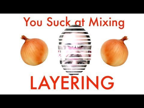 You Suck at Mixing #6: Layering Sounds