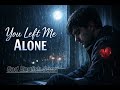 You Left Me Alone New Song 2026 English Song Viralvideo