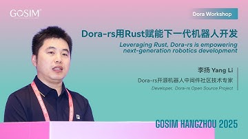 【GOSIM HANGZHOU 2025】Yang Li：Dora-rs Empowers Next-Gen Robotics (with Rust)