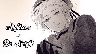 ~Nightcore - Be Alright [+Lyrics]~