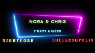 NORA & CHRIS - 7 DAYS A WEEK NIGHTCORE 4K Resimi