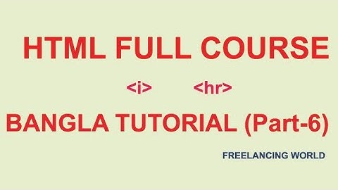 HTML full course Bangla tutorial (part-6)