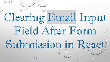 Clearing Email Input Field After Form Submission in React