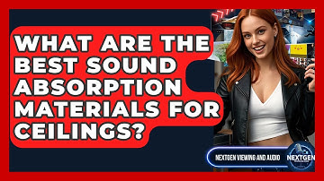 What Are The Best Sound Absorption Materials For Ceilings? - NextGen Viewing and Audio