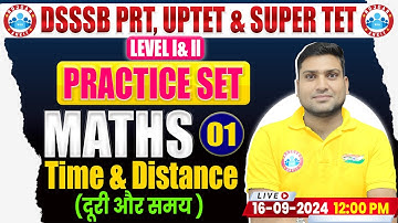 UPTET & SUPER TET 2024 | SUPER TET Maths Practice Set #01 | Time & Distance | DSSSB PRT Maths PYQ