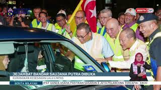 8 JULAI 2024 – BERITA WILAYAH – JEJAMBAT BANDAR SAUJANA PUTRA DIBUKA