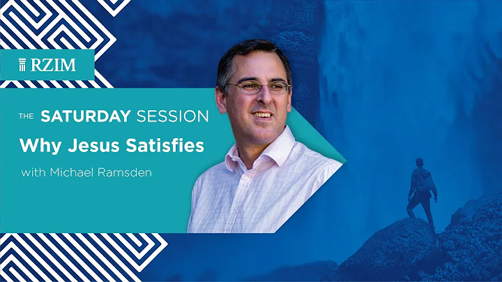 Why Jesus Satisfies | Michael Ramsden | The Saturd...