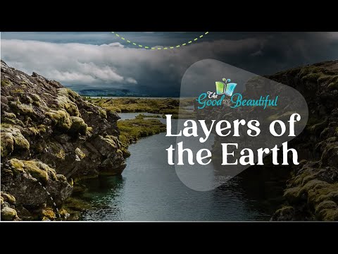 Layers of the Earth | Geology | The Good and the Beautiful