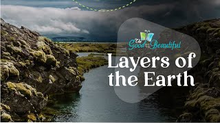 Layers of the Earth | Geology | The Good and the Beautiful