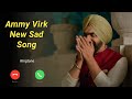 Ammy_Virk_New_Song_Ringtone | Kis Morh Te Qismat 2 Status | B Praak | Jaani | Punjabi Sad Song 2021