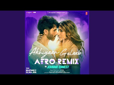 Akhiyaan Gulaab Afro Remix (Remix By Johnnie Ernest)