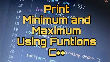 How Print Maximum and Minimum number using  functions in C++ Programming