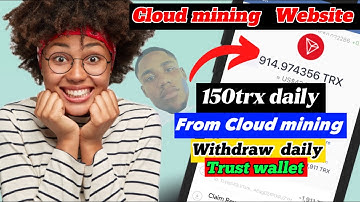 Tron Cloud mining website || Withdraw 150 trx daily To TrustWallet