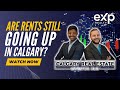 Are Rents Still Going Up in Calgary? [December 2024]