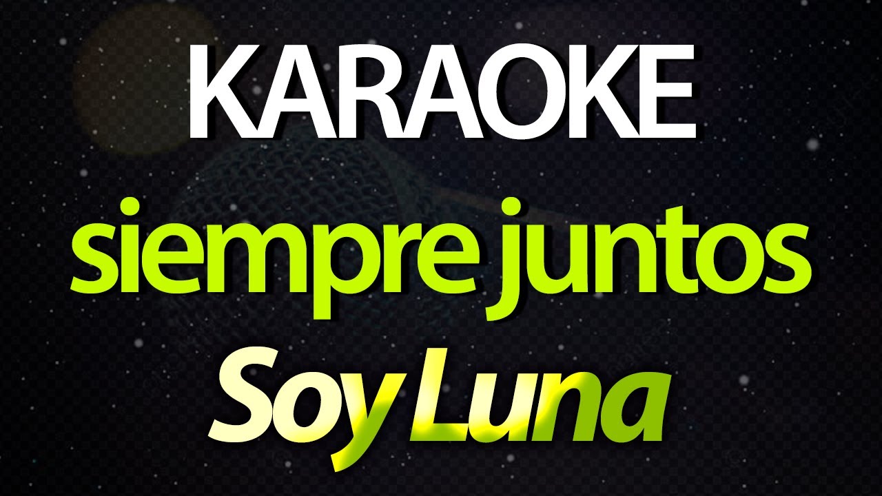 ⭐ Siempre Juntos (Sigue Girando el Mundo) - Soy Luna (Sou Luna) (Karaokê Version) (Cover)