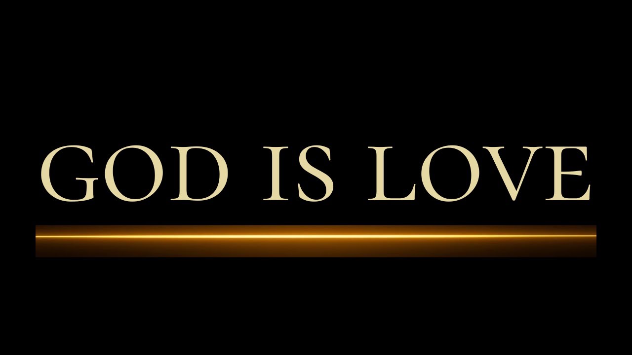 God is Love: because loving is the truth of life