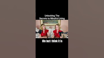 Unlocking the Secrets to Mindful Living