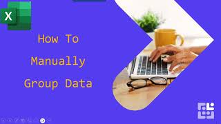 How to Manually Group Data in Excel