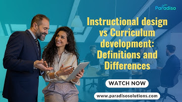 Instructional design vs Curriculum development: Definitions and Differences