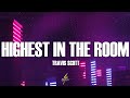 Travis Scott - HIGHEST IN THE ROOM (Lyrics)