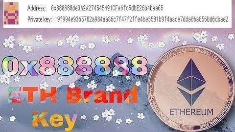 How to Find the Eth Address and Private Key 0x888888