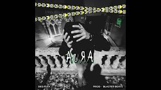 @dee-flex809 - AURA [ Prod. & Engineered by @blasterbeats ]