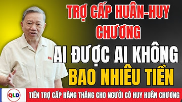 🔥 SỐC : NGƯỜI CÓ HUÂN, HUY CHƯƠNG KHÁNG CHIẾN SẼ ĐƯỢC NHẬN TRỢ CẤP HÀNG THÁNG – AI ĐƯỢC, AI CHƯA?