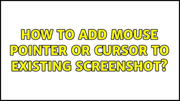 How to add mouse pointer or cursor to existing screenshot?