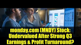 Monday.com (Mndy) Stock: Undervalued After Strong Q3 Earnings & Profit Turnaround?