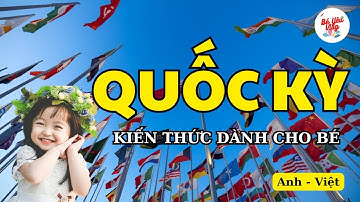QUỐC KỲ | CỜ CỦA CÁC QUỐC GIA CÓ TIẾNG ANH | BÉ HỌC TIẾNG ANH
