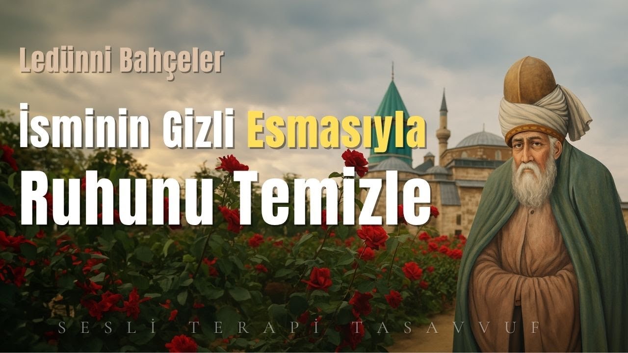 İsminin Gizli Esmasıyla Ruhunu Temizle | Hz. Mevlana