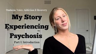 My Story Experiencing Psychosis | Madness & Voice | "Introduction"