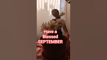 Have A Blessed SEPTEMBERRRRRRRR 2025 