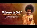 Where is Sai | Aradhana Day Special 2022