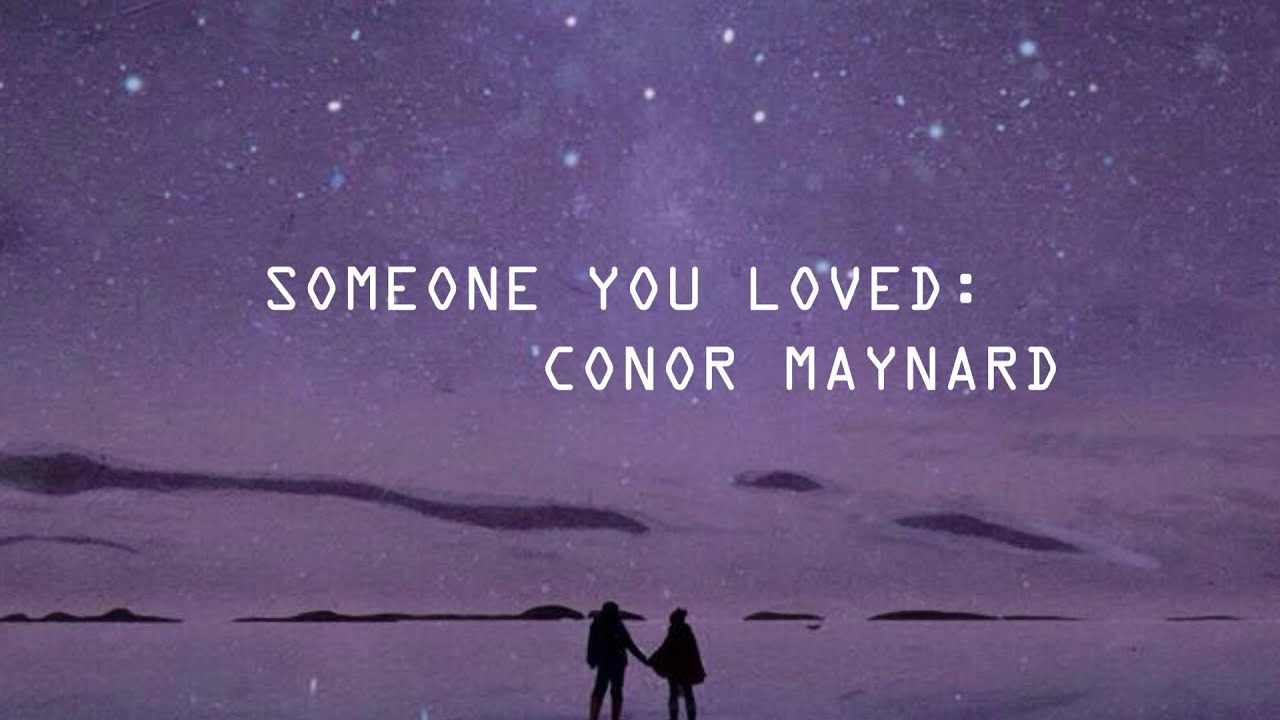 Someone you loved conor maynard. Conor Maynard someone you Loved текст. Conor Maynard Somebody to Love. Creepin Conor Maynard. Conor Maynard someone you Loved - Ноты.