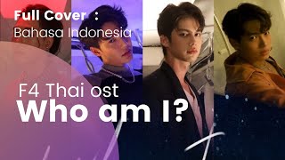 (FULL COVER BAHASA INDONESIA) Who am I Ost.F4 Thailand : หัวใจรักสี่ดวงดาว - BRIGHT, WIN, DEW, NANI
